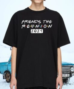 Friends The Reunion 2021 shirt