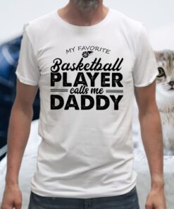 My Favorite Basketball Player Calls Me Daddy Shirt