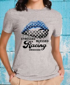 Stressed Blessed Racing Obsessed T-Shirts