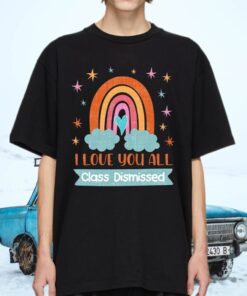 Teacher Gift Ideas Teacher Life I Love You All Class Dismissed T-Shirts