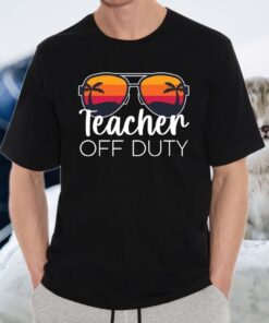 Teacher Off Duty Sunglasses Beach Sunset Shirt