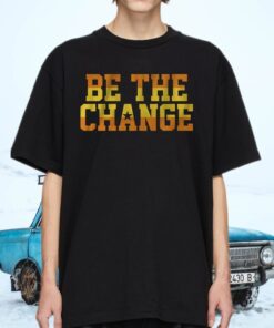 be the change houston shirts