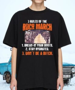 3 Rules Of The Ruck March Break-In Your Boots Stay Hydrated Don’t Be A Bitch Funny Loaded March T-Shirts