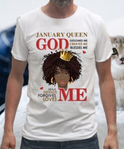 African American Birthday Gifts God Loves Me God Blesses Me January Queen T-Shirt