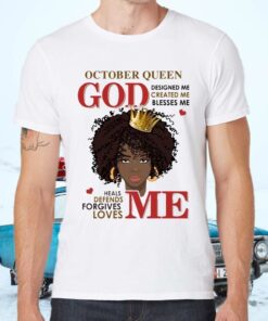 African American Birthday Gifts God Loves Me God Blesses Me October Queen T-Shirts