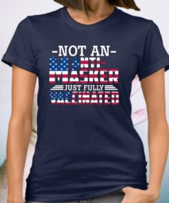 American Flag Not an Anti-Masker Just Fully Vaccinated T-Shirt