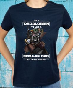 Baby Yoda I Am A Dadalorian It’s Like A Regular Dad But More Brave T-shirts