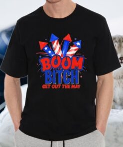 Boom Bitch Get Out Of My Way Firework T-shirt