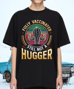 Cactus Fully Vaccinated Still Not a Huger Vintage T-Shirts