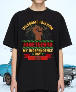 Celebrate Freedom Juneteenth My Independence Day 1865 T-Shirts