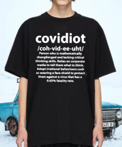 Covidiot Person Who Is Mathematically Changllenged And Lacking Critical T-Shirts