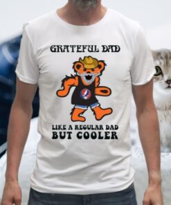 Grateful Dad Like A Regular Dad But Cooler T-Shirt