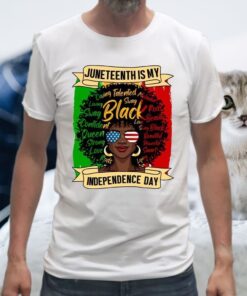 Juneteenth Is My Independence Day T-Shirt