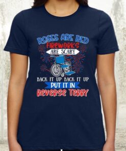 Roses Are Red Fireworks Are Scary Back It Up Put It In Reverse Terry TShirts