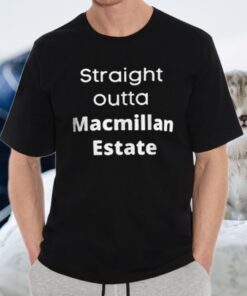 Straight Outta Macmillan Estate T-Shirt