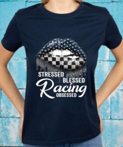 Stressed Blessed Racing Obsessed T-shirts