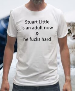 Stuart Little Is An Adult Now & He Fucks Hard T-Shirt