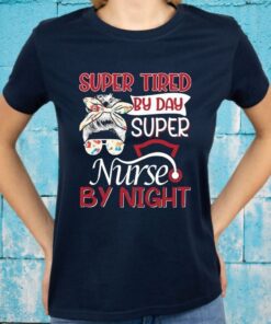 Super Tired By Day Super Nurse By Night Ladies Shirt