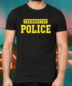 Thermostat Police Shirts