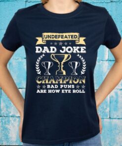 Undefeated Dad Joke Champion T-Shirts