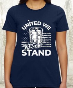 United We Keg Stand TShirt