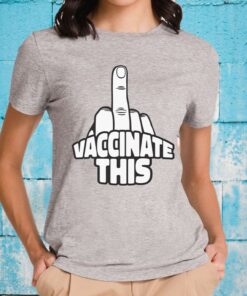 Vaccinate This Fuck You Fingers Shirt