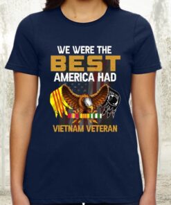 We Were The Best America Had Vietnam Veteran TShirts