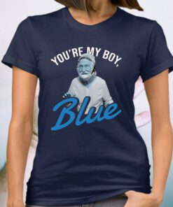 You’re My Boy Blue TeeShirts