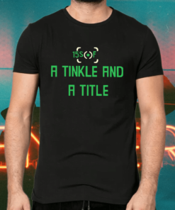 A Tinkle And A Title TShirt