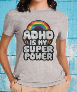 Adhd Is My Super Power T-Shirts