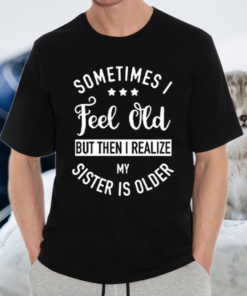 Aioweika Sometimes I Feel Old TeeShirts