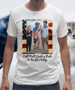 Call Matt Gaetz A Peedo Teedo Shirt