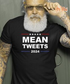 Trump 2024 Mean Tweets T Shirts