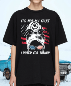 Womens Not My Fault I Voted For Trump President 2024 Anti Joe Biden T-Shirt