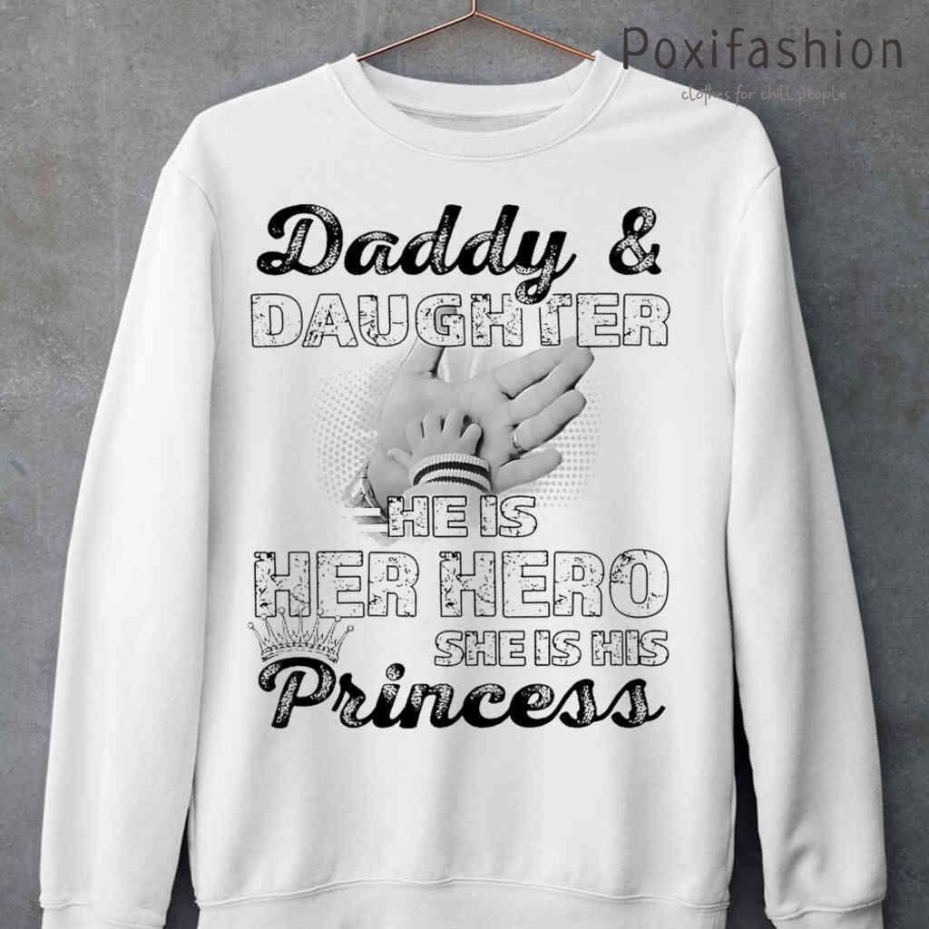 Daddy And Daughter He Is Her Hero She Is His Princess Tshirts White