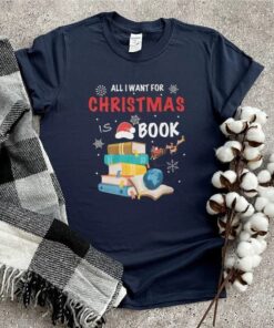 Book Christmas Tree T-Shirt All I Want For Christmas Is Book