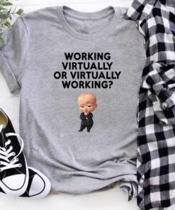 Working Virtually Or Virtually Working T-Shirt