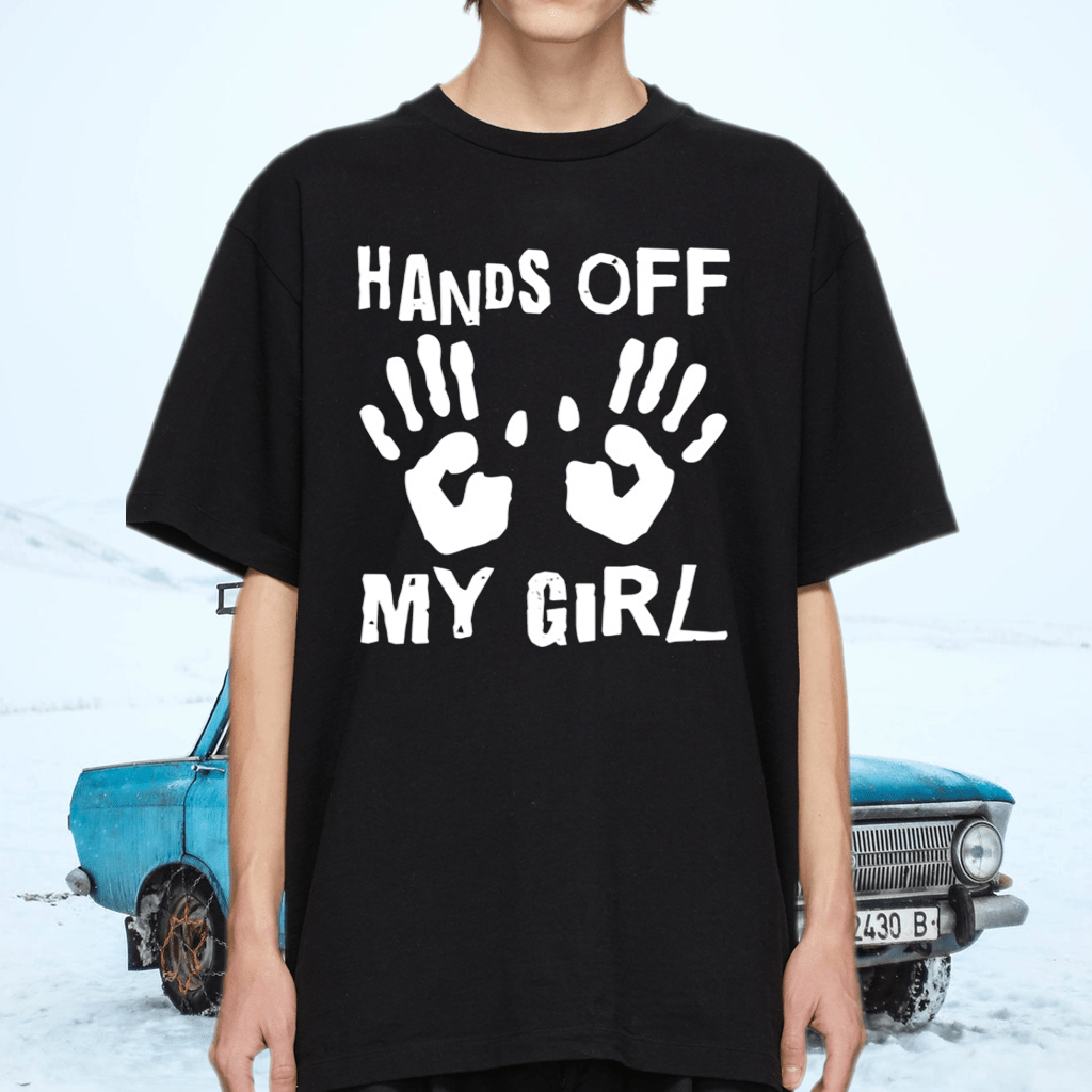 Hands Off My Girl TShirt