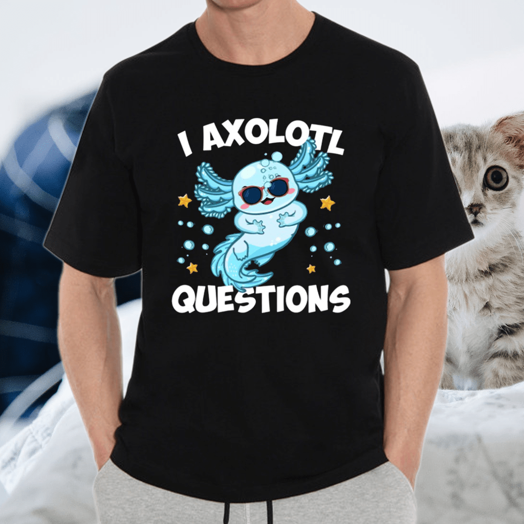 I Axolotl Questions Shirt