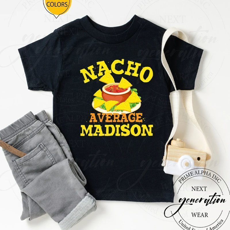 Nacho Average Madison Funny Birthday Personalized Name Gift T-Shirt