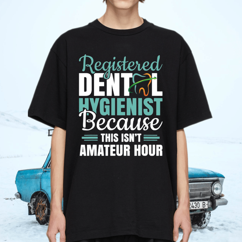 Registered Dental Hygienist – Amateur Hour TShirt