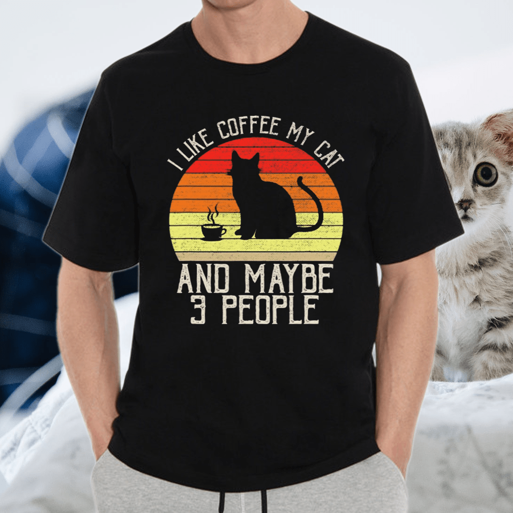 I Like Cats And Coffee And Maybe 3 People TShirt
