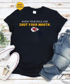 2023 Kansas City Chiefs Know Your Role And Shut Your Mouth shirt