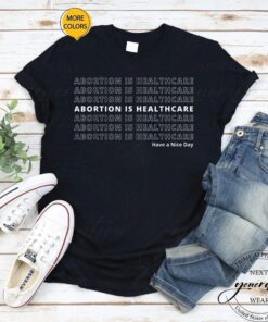 Abortion Is Healthcare T-Shirt Pro Choice Feminist Quote Shirt