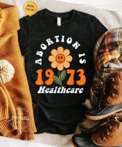 Abortion Is Healthcare T-Shirt Retro Feminism Flower Shirts