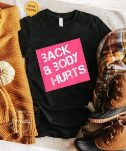 Back & Body Hurts T-Shirt Cool And Funny Workout Tee Shirts