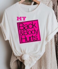 Back & Body Hurts T-Shirt Funny Parody Exercise Fitness Shirt