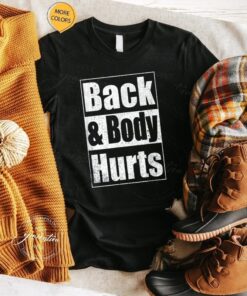 Back & Body Hurts T-Shirt Funny Parody Exercise Gym Cool TShirt