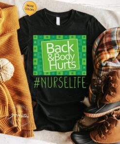 Back & Body Hurts T-Shirt Nurse Life St Patrick’s Day Funny TShirt