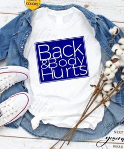 Back & Body Hurts T-Shirt Silly Parody Satire Trendy T-Shirt